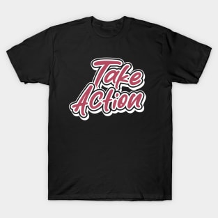 Take Action T-Shirt